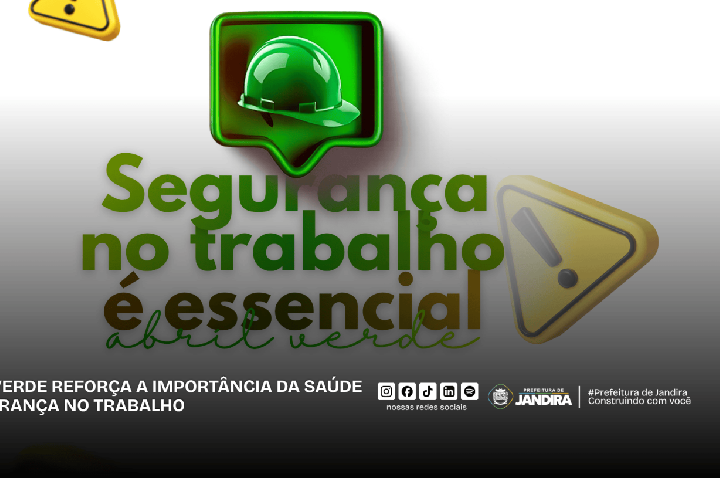 Abril Verde destaca a importância da saúde e segurança no trabalho