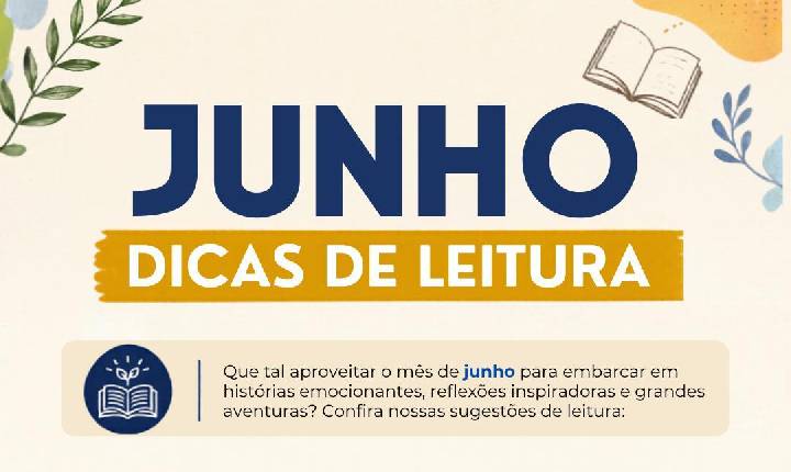 Dicas de leitura de junho trazem romance, reflexão e histórias inspiradoras