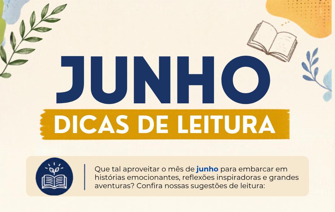 Dicas de leitura de junho trazem romance, reflexão e histórias inspiradoras